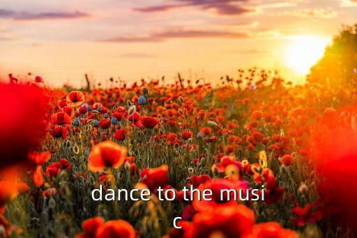 dance to the music