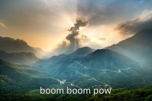boom boom pow